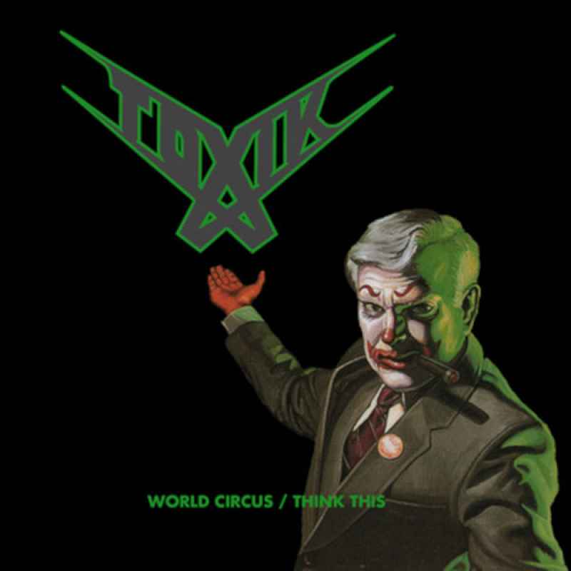 TOXIK - World Circus / Think This DIGI 2CD